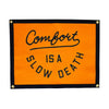 banner - camp flag - comfort is a slow death by oxford pennant