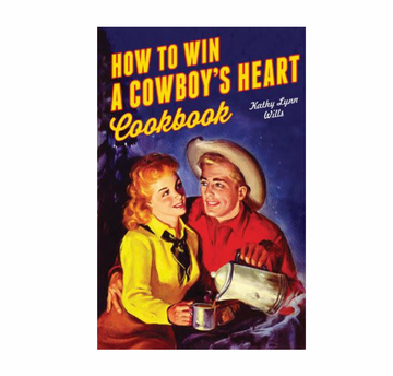 book - how to win a cowboy's heart cookbook by gibbs smith