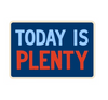 Sticker | Today Is Plenty