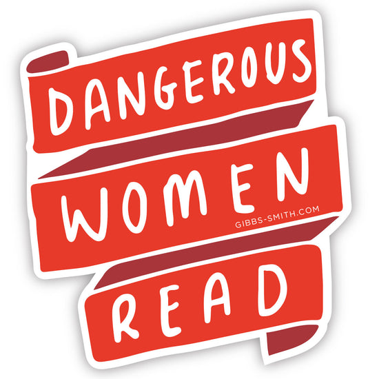 sticker - dangerous women read by gibbs smith