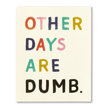 card - birthday - other days are dumb by compendium