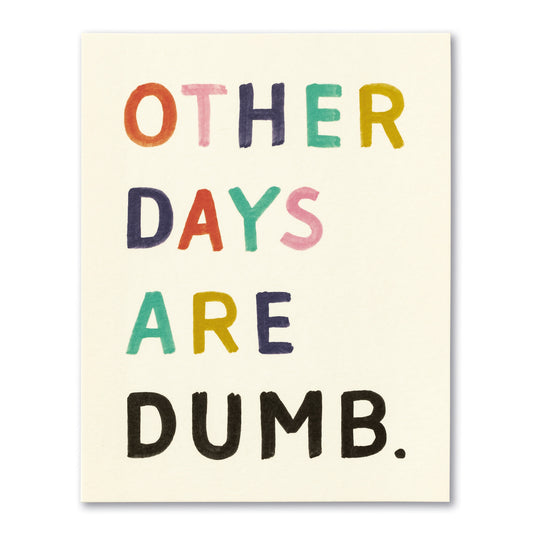 card - birthday - other days are dumb by compendium