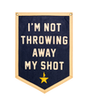 Banner | Camp Flag | I'm Not Throwing Away My Shot