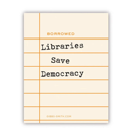 sticker - libraries save democracy by gibbs smith