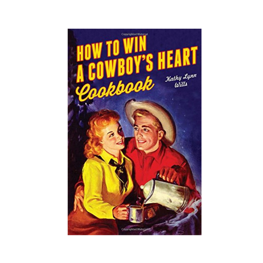 book - how to win a cowboy's heart cookbook by gibbs smith