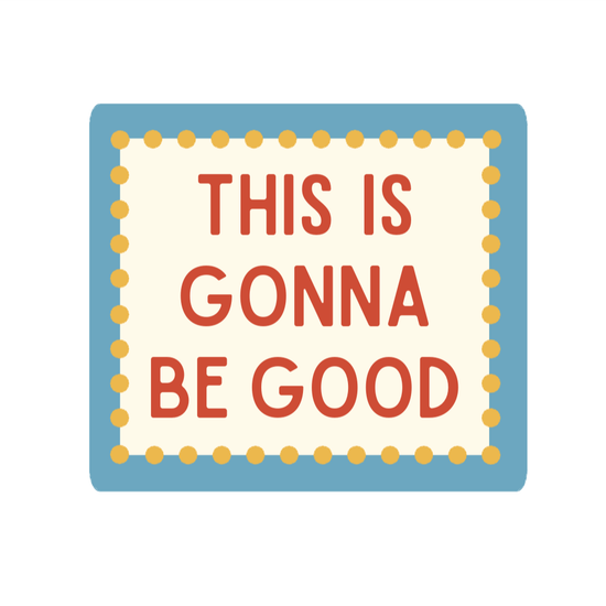 sticker - this is gonna be good by plenty