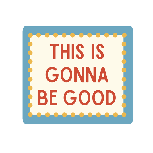 sticker - this is gonna be good by plenty