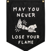 Banner | Camp Flag | May You Never Lose Your Flame